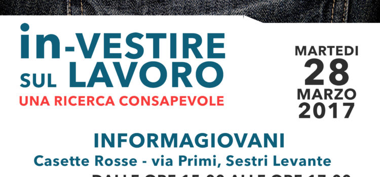 INVESTIRE SUL LAVORO. UNA RICERCA CONSAPEVOLE. INFORMAGIOVANI  SESTRI LEVANTE MARTEDI 28 MARZO H.15.00