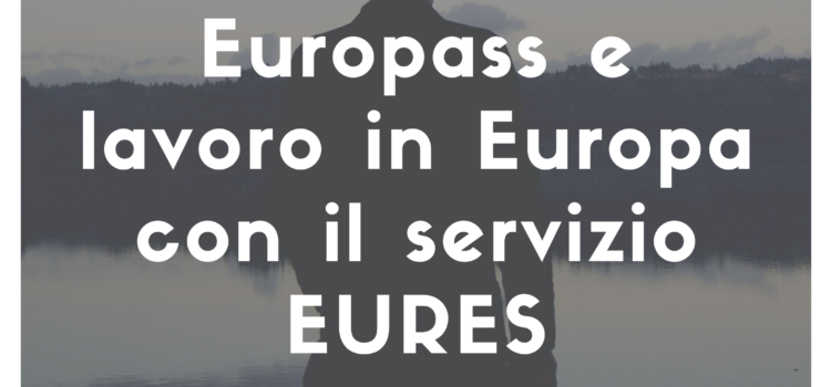 EUROPASS E SERVIZIO EURES: LAVORARE IN EUROPA