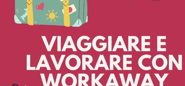 VIAGGIARE E LAVORARE: WORKAWAY