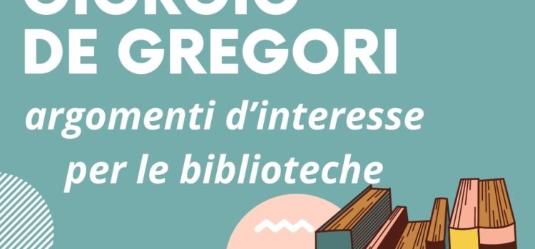 PREMIO GIORGIO DE GREGORI: TEMATICHE RIGUARDANTI LE BIBLIOTECHE