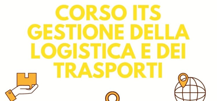 CORSO ITS: GESTIONE DELLA LOGISTICA E DEI TRASPORTI