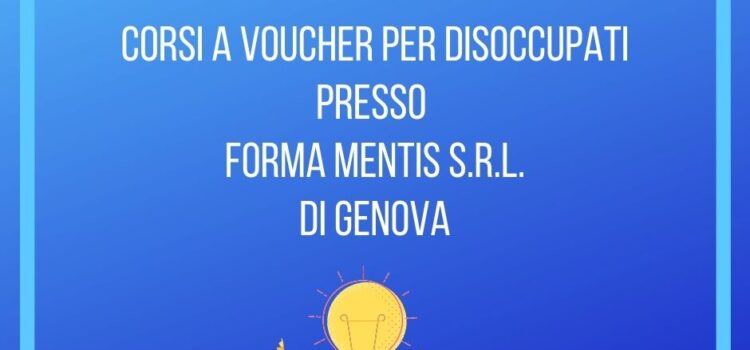 CORSI A VOUCHER DEL CATALOGO REGIONALE PRESSO ENTE FORMA MENTIS DI GENOVA